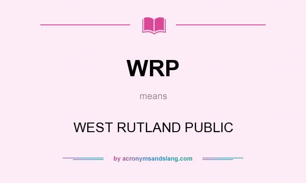 What does WRP mean? It stands for WEST RUTLAND PUBLIC