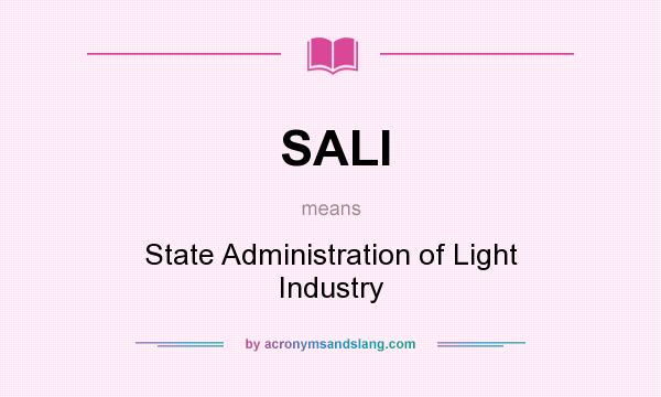 What does SALI mean? It stands for State Administration of Light Industry
