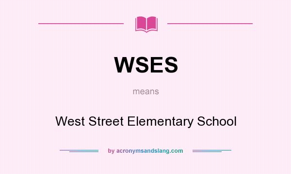 What does WSES mean? It stands for West Street Elementary School