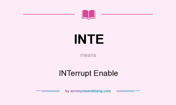 What does INTE mean? It stands for INTerrupt Enable