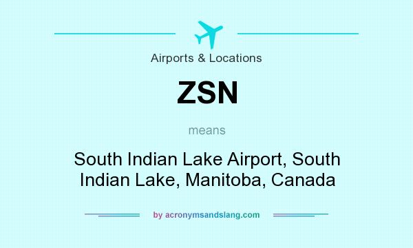 What does ZSN mean? It stands for South Indian Lake Airport, South Indian Lake, Manitoba, Canada