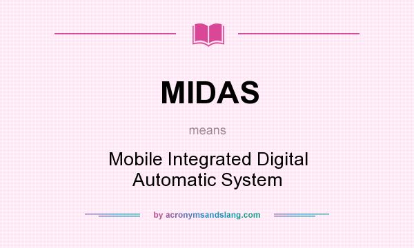 What does MIDAS mean? It stands for Mobile Integrated Digital Automatic System