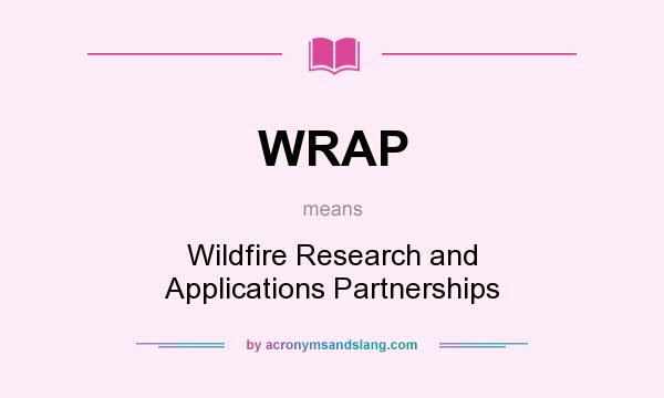 What does WRAP mean? It stands for Wildfire Research and Applications Partnerships
