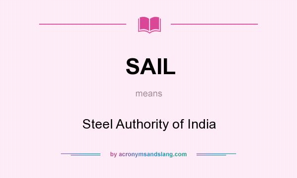 What does SAIL mean? It stands for Steel Authority of India