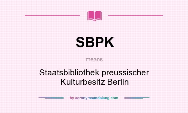 What does SBPK mean? It stands for Staatsbibliothek preussischer Kulturbesitz Berlin