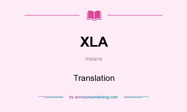 What does XLA mean? It stands for Translation