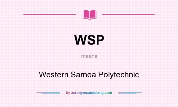 What does WSP mean? It stands for Western Samoa Polytechnic