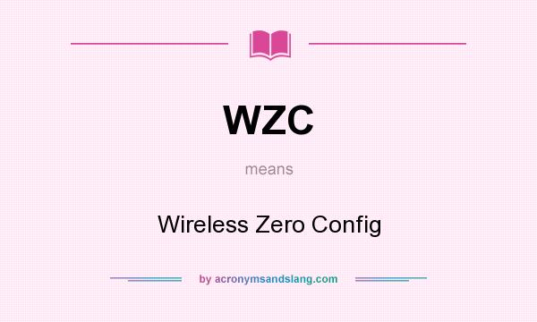 What does WZC mean? It stands for Wireless Zero Config