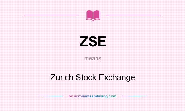 What does ZSE mean? It stands for Zurich Stock Exchange