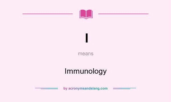 What does I mean? It stands for Immunology