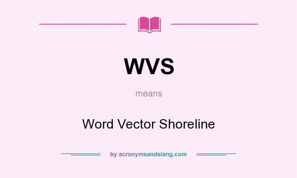 What does WVS mean? It stands for Word Vector Shoreline