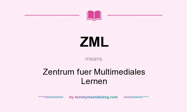 What does ZML mean? It stands for Zentrum fuer Multimediales Lernen