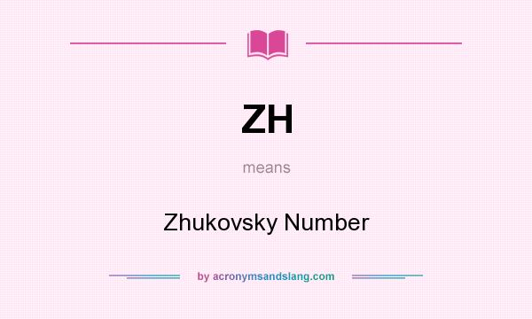 What does ZH mean? It stands for Zhukovsky Number