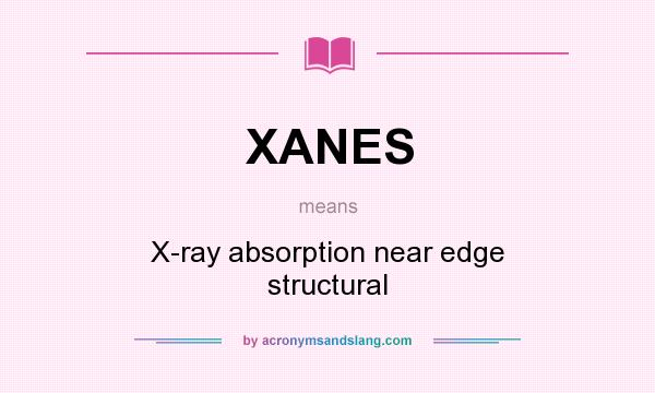 What does XANES mean? It stands for X-ray absorption near edge structural