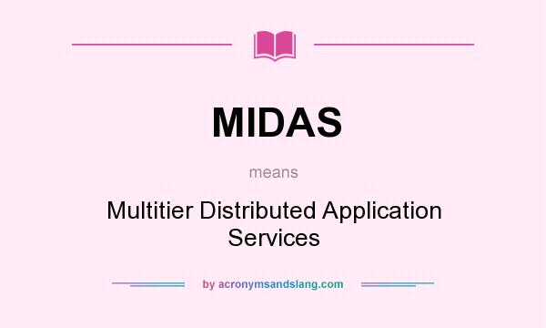 What does MIDAS mean? It stands for Multitier Distributed Application Services