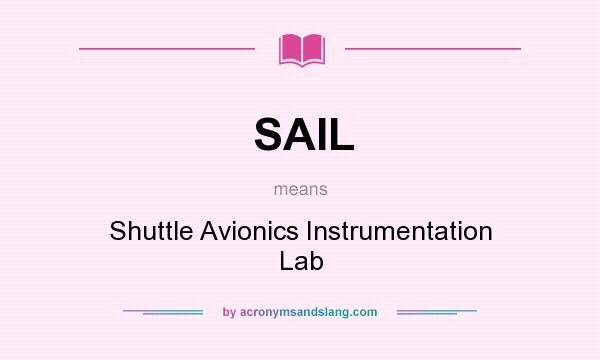 What does SAIL mean? It stands for Shuttle Avionics Instrumentation Lab