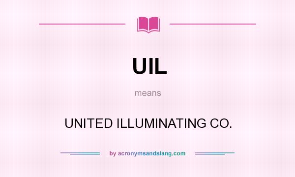 What does UIL mean? It stands for UNITED ILLUMINATING CO.