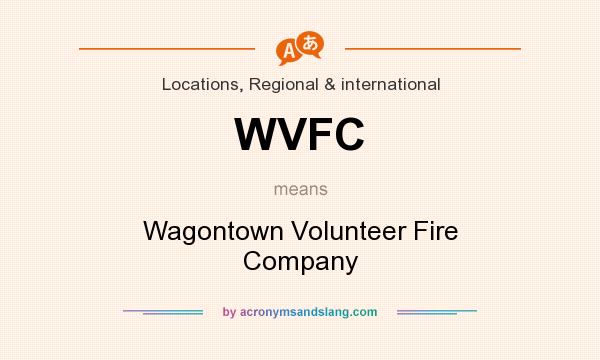 What does WVFC mean? It stands for Wagontown Volunteer Fire Company