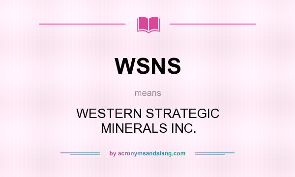 What does WSNS mean? It stands for WESTERN STRATEGIC MINERALS INC.