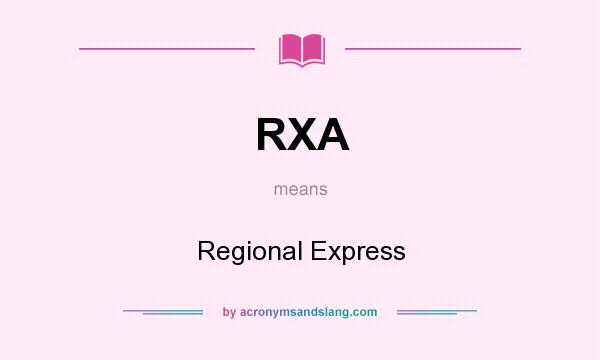 What does RXA mean? It stands for Regional Express