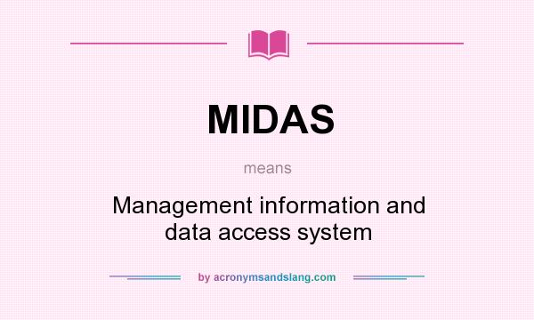 What does MIDAS mean? It stands for Management information and data access system