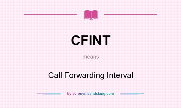What does CFINT mean? It stands for Call Forwarding Interval