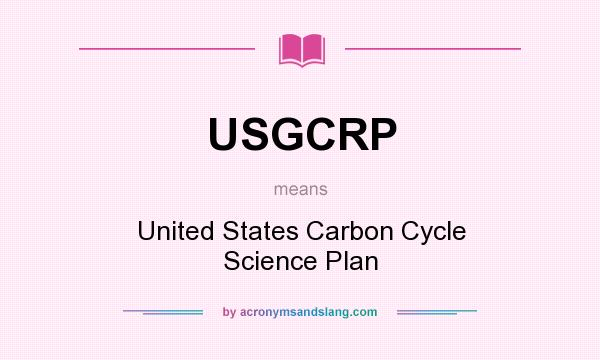 What does USGCRP mean? It stands for United States Carbon Cycle Science Plan