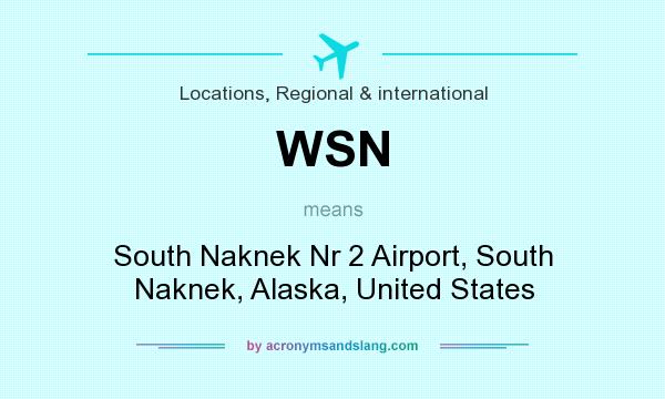 What does WSN mean? It stands for South Naknek Nr 2 Airport, South Naknek, Alaska, United States