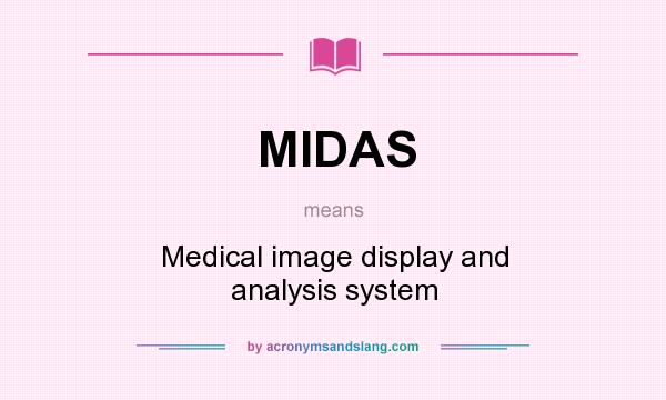 What does MIDAS mean? It stands for Medical image display and analysis system