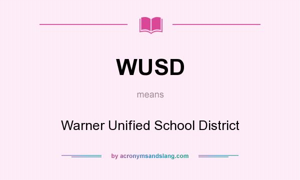 What does WUSD mean? It stands for Warner Unified School District