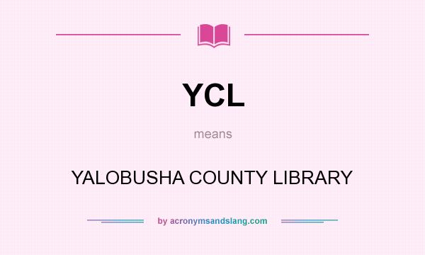 What does YCL mean? It stands for YALOBUSHA COUNTY LIBRARY