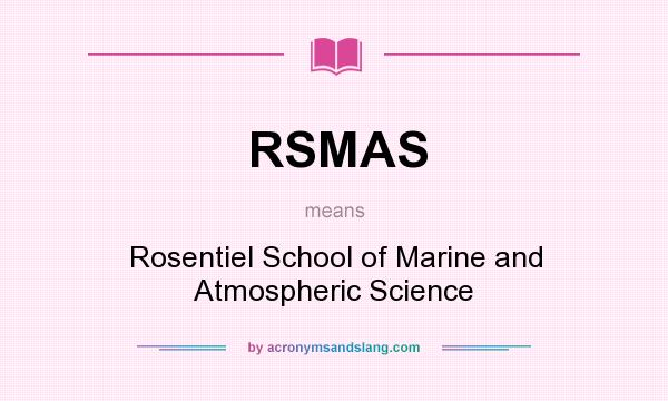 What does RSMAS mean? It stands for Rosentiel School of Marine and Atmospheric Science