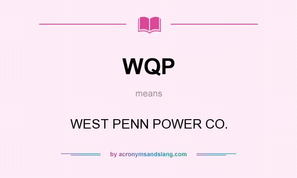 What does WQP mean? It stands for WEST PENN POWER CO.