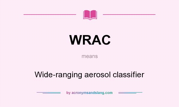 What does WRAC mean? It stands for Wide-ranging aerosol classifier