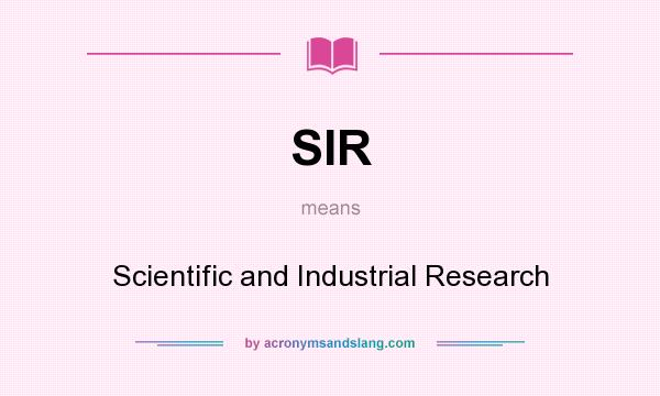 What does SIR mean? It stands for Scientific and Industrial Research