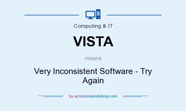 What does VISTA mean? It stands for Very Inconsistent Software - Try Again