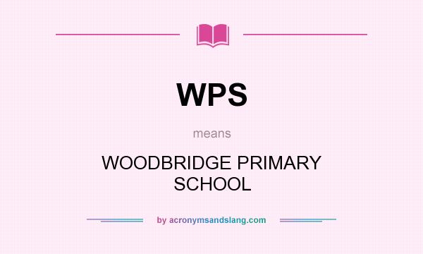 What does WPS mean? It stands for WOODBRIDGE PRIMARY SCHOOL