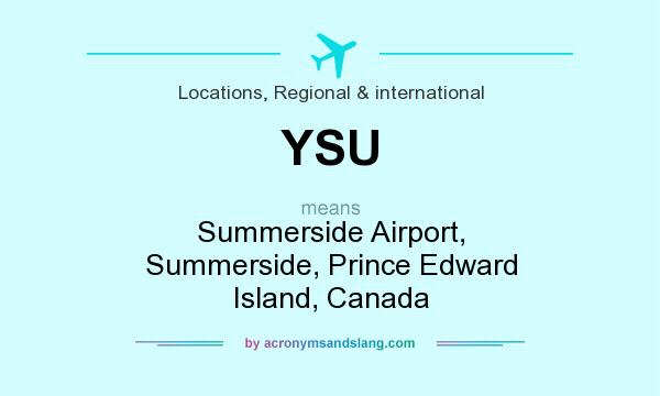 What does YSU mean? It stands for Summerside Airport, Summerside, Prince Edward Island, Canada