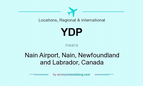 What does YDP mean? It stands for Nain Airport, Nain, Newfoundland and Labrador, Canada