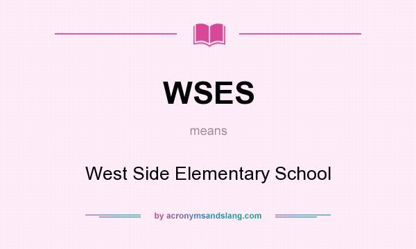 What does WSES mean? It stands for West Side Elementary School