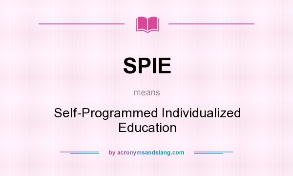 What does SPIE mean? It stands for Self-Programmed Individualized Education