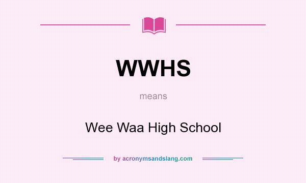 What does WWHS mean? It stands for Wee Waa High School