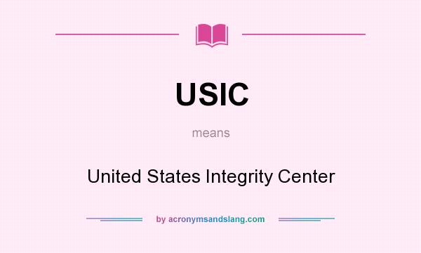 What does USIC mean? It stands for United States Integrity Center