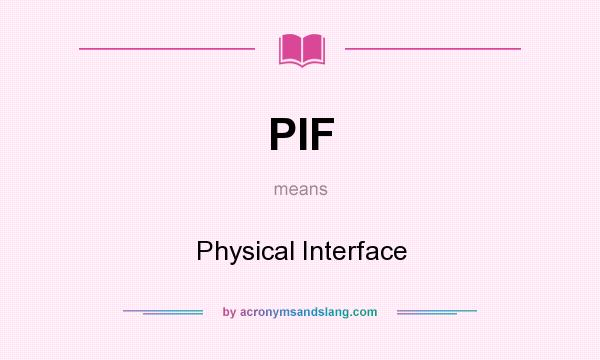 What does PIF mean? It stands for Physical Interface