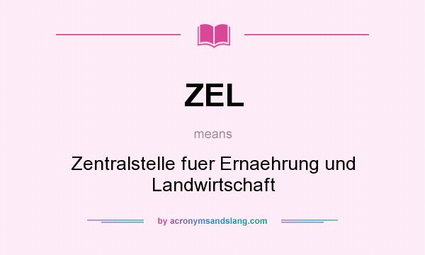 What does ZEL mean? It stands for Zentralstelle fuer Ernaehrung und Landwirtschaft