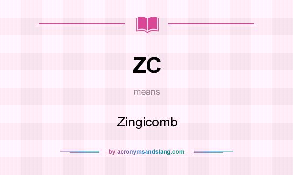 What does ZC mean? It stands for Zingicomb