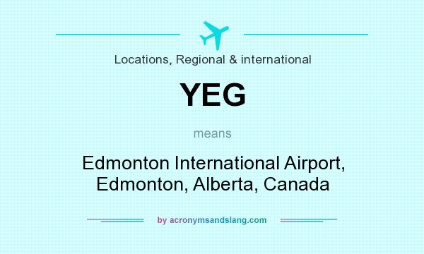 What does YEG mean? It stands for Edmonton International Airport, Edmonton, Alberta, Canada