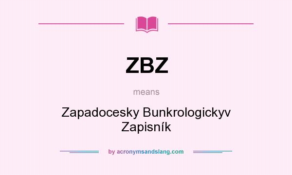What does ZBZ mean? It stands for Zapadocesky Bunkrologickyv Zapisník