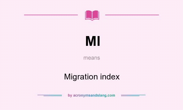 What does MI mean? It stands for Migration index