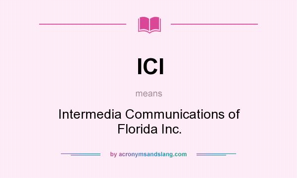 What does ICI mean? It stands for Intermedia Communications of Florida Inc.